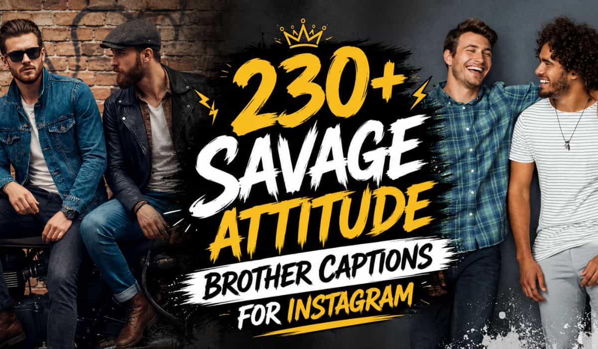 230+ Savage Attitude Brother Captions for Instagram That Show Real Sibling Bond 