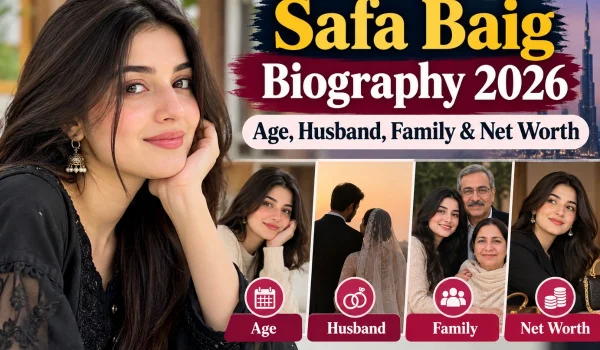 Safa Baig Biography 2026 Age, Husband, Family & Net Worth