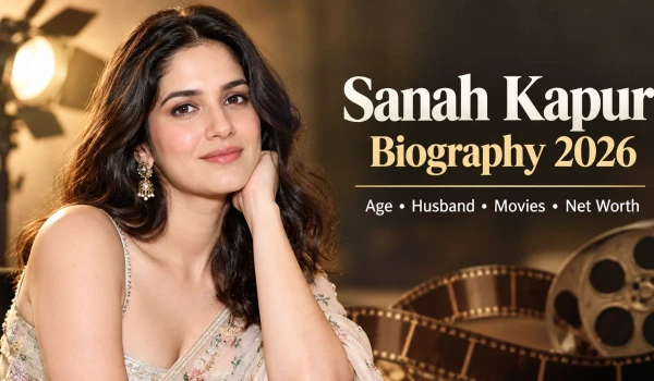 Sanah Kapur Biography 2026: Age, Husband, Movies & Net Worth